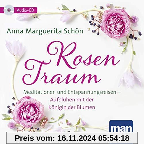 Rosentraum. Meditationen und Entspannungsreisen: Aufblühen mit der Königin der Blumen