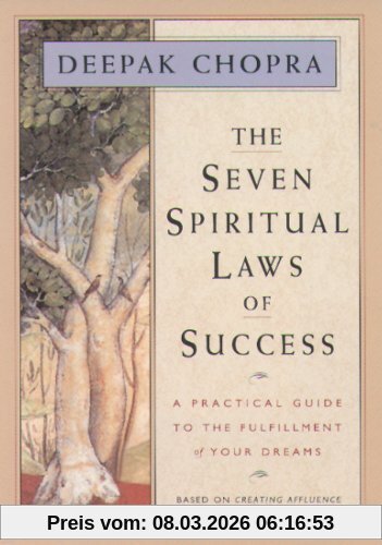 Deepak Chopra The Seven Spiritual Laws Of Success, A Practical Guide To The Fulfillment Of Your Dreams, The A-Z To A Richer Life