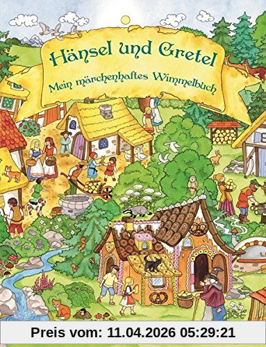 Hänsel und Gretel - Mein märchenhaftes Wimmelbuch: Wimmelbuch & Märchenbuch zum Vorlesen