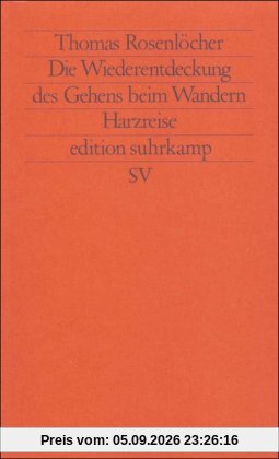 Die Wiederentdeckung des Gehens beim Wandern: Harzreise (edition suhrkamp)