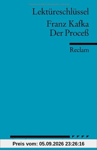 Franz Kafka: Der Proceß. Lektüreschlüssel