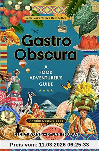 Dylan Thuras Gastro Obscura, A Food Adventurer's Guide (Atlas Obscura)