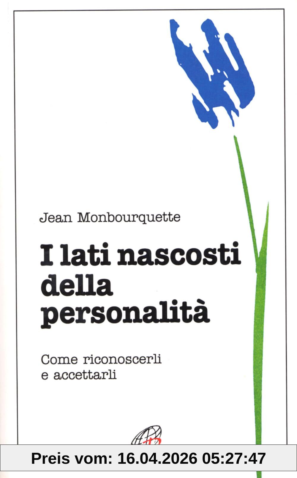 I lati nascosti della personalità. Come riconoscerli e accettarli (Psicologia e personalità, Band 27)