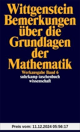 Werkausgabe, Band 6: Bemerkungen über die Grundlagen der Mathematik