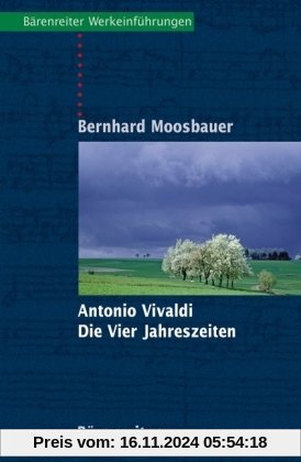 Antonio Vivaldi, Die Vier Jahreszeiten: Mit Notenbeispielen und Abbildungen ; mit Exkursen in die allgemeine und die Kun