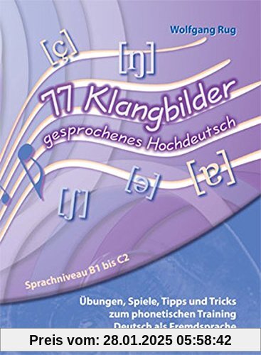 77 Klangbilder gesprochenes Hochdeutsch: Übungen, Spiele, Tipps und Tricks zum phonetischen Training Deutsch als Fremdsp