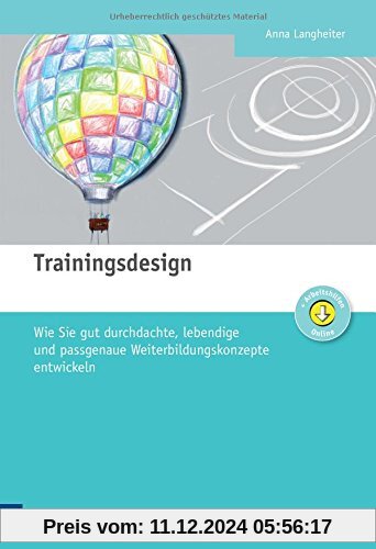 Trainingsdesign. Wie Sie gut durchdachte, lebendige und passgenaue Weiterbildungskonzepte entwickeln (Edition Training a