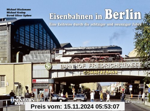 Eisenbahnen in Berlin: Eine Zeitreise durch die achtziger und neunziger Jahre