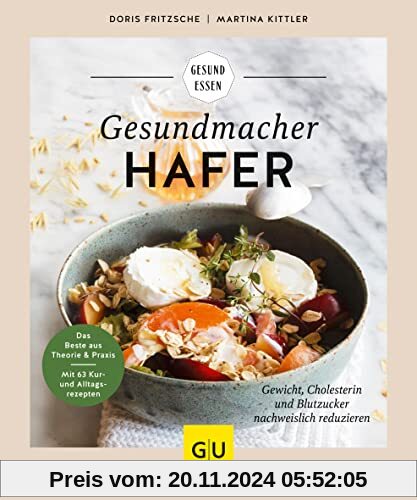 Gesundmacher Hafer: Rezepte zur Regulierung von Gewicht, Cholesterin und Blutzucker (GU Gesund Essen)