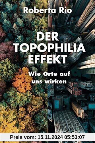 Der Topophilia-Effekt: Wie Orte auf uns wirken