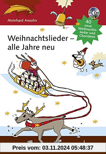 Weihnachtslieder - alle Jahre neu: 40 neue Weihnachtslieder und Chorideen. Liederbuch mit CD.