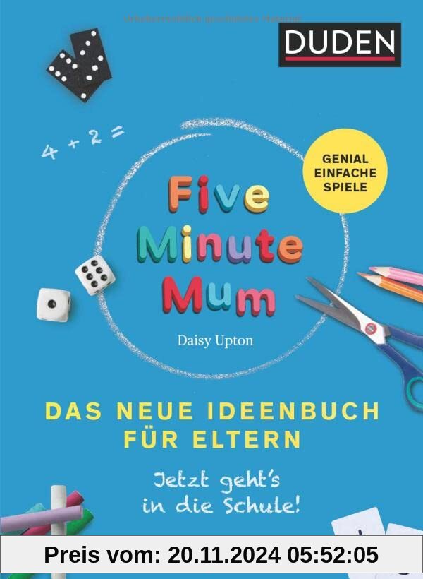 Five Minute Mum - Das neue Ideenbuch für Eltern: Jetzt geht's in die Schule. Genial einfache Spiele