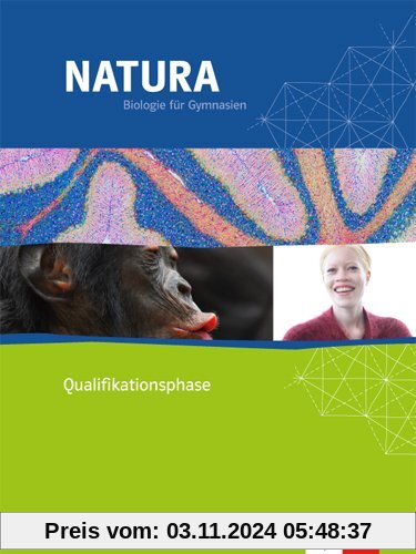 Natura - Biologie für Gymnasien in Nordrhein-Westfalen G8 / Qualifikationsphase. Schülerbuch 11./12. Schuljahr: Neubearb