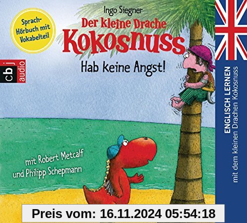 Der kleine Drache Kokosnuss - Hab keine Angst!: Englisch lernen mit dem kleinen Drachen Kokosnuss. - Sprach-Hörbuch mit 