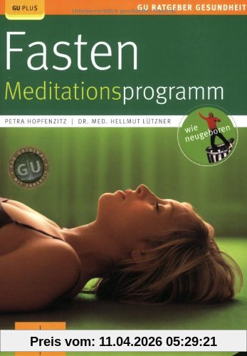 Fasten - Meditationsprogramm (GU Ratgeber Gesundheit)