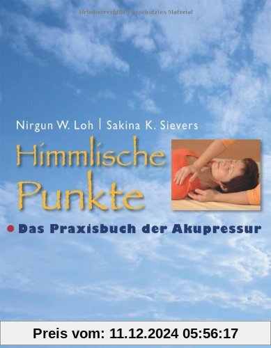 Himmlische Punkte: Das Praxisbuch der Akupressur