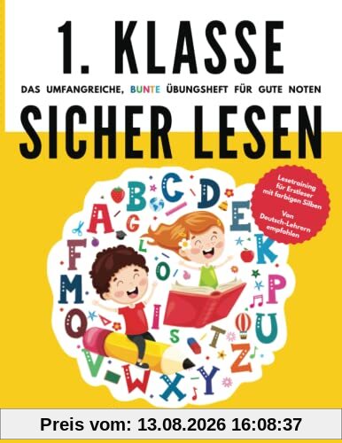 1. Klasse Sicher lesen - Das umfangreiche, bunte Übungsheft für gute Noten: Lesetraining für Erstleser mit farbigen Silben - Von Deutsch-Lehrern empfohlen (1. Klasse Übungshefte für gute Noten)