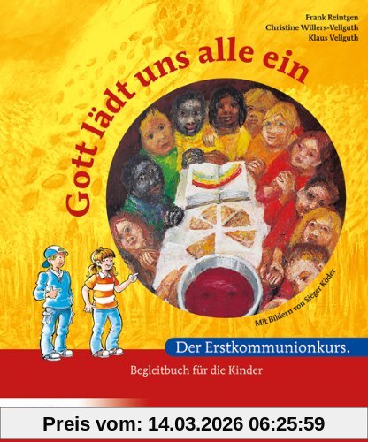 Frank Reintgen Gott Lädt Uns Alle Ein, Der Erstkommunionkurs. Begleitbuch Für Die Kinder