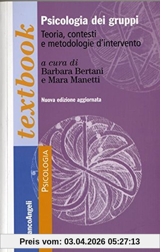 Psicologia dei gruppi. Teoria, contesti e metodologie d'intervento (Serie di psicologia)