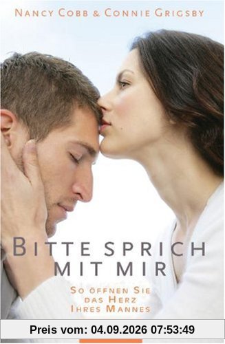 Bitte sprich mit mir: So öffnen Sie das Herz Ihres Mannes