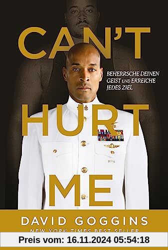 Can't Hurt Me: Beherrsche deinen Geist und erreiche jedes Ziel. Deutsche Ausgabe. Über 5 Millionen verkaufte Exemplare w