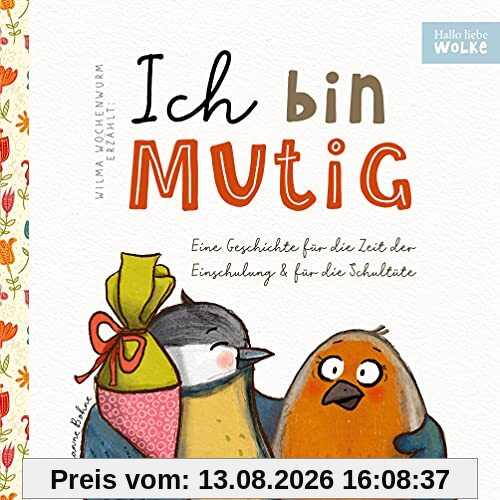 Wilma Wochenwurm erzählt: Ich bin mutig! Eine Geschichte für die Zeit der Einschulung und für die Schultüte: Für Kinder in Kita, Kindergarten und Vorschule zum Schulstart