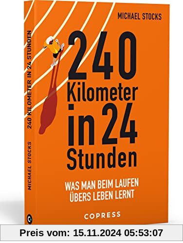 240 Kilometer in 24 Stunden. Was man beim Laufen übers Leben lernt. Ultralauf als Selbstfindung: Wie Sie körperliche und