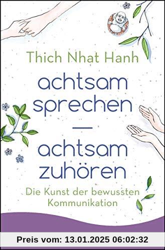 achtsam sprechen - achtsam zuhören: Die Kunst der bewussten Kommunikation