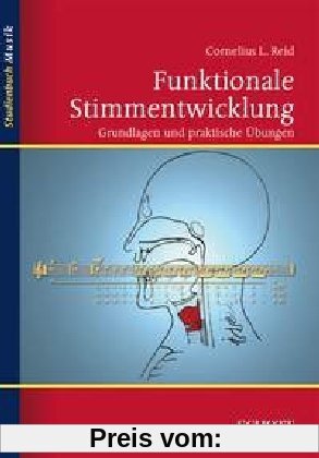 Funktionale Stimmentwicklung: Grundlagen und praktische Übungen (Studienbuch Musik)