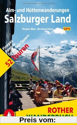 Alm- und Hüttenwanderungen Salzburger Land. Pinzgau, Pongau, Dachstein-Tauern. 52 Touren. im Maßstab 1 : 50.000, eine Üb