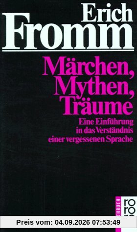 Märchen, Mythen, Träume: Eine Einführung in das Verständnis einer vergessenen Sprache