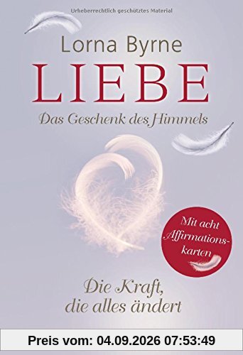 Liebe - Das Geschenk des Himmels: Die Kraft, die alles ändert - Mit 8 Affirmationskarten