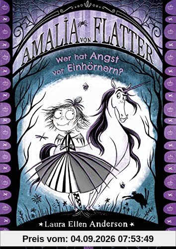 Amalia von Flatter. Wer hat Angst vor Einhörnern? (Band 2)