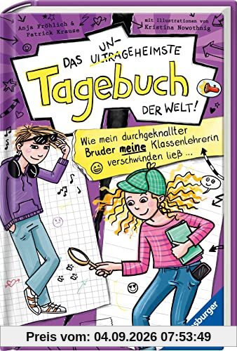 Das ungeheimste Tagebuch der Welt!, Band 5: Wie mein durchgeknallter Bruder meine Klassenlehrerin verschwinden ließ … (Das ungeheimste Tagebuch der Welt!, 5)