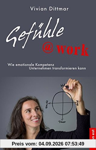 Gefühle@work: Wie emotionale Kompetenz Unternehmen transformieren kann