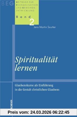 Spiritualität lernen: Glaubenskurse als Einführung in die Gestalt christlichen Glaubens