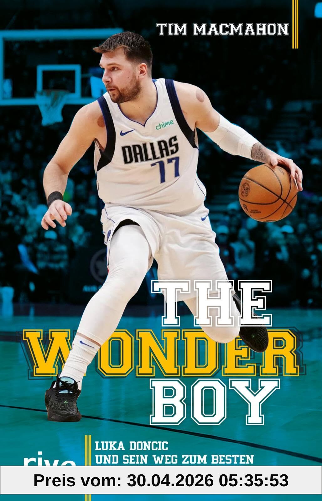 The Wonder Boy: Luka Doncic und sein Weg zum besten Basketballspieler unserer Zeit | Die erste Biografie über den Superstar des Basketballs