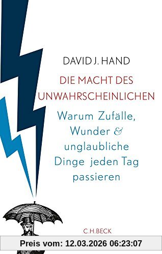 David Hand Die Macht Des Unwahrscheinlichen, Warum Zufälle, Wunder Und Unglaubliche Dinge Jeden Tag Passieren