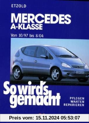 So wird's gemacht. Pflegen - warten - reparieren: Mercedes A-Klasse ab 10/97 - 8/04: So wird's gemacht - Band 124: BD 12