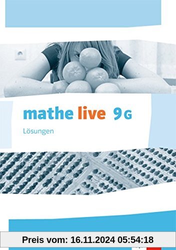 mathe live / Ausgabe N, W und S ab 2014: mathe live / Lösungen 9 (G-Kurs): Ausgabe N, W und S ab 2014