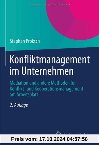 Konfliktmanagement im Unternehmen: Mediation und andere Methoden für Konflikt- und Kooperationsmanagement am Arbeitsplat