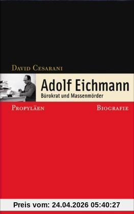Adolf Eichmann: Bürokrat und Massenmörder - Biografie