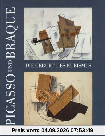 Picasso und Braque: Die Geburt des Kubismus - Mit einer vergleichenden biographischen Chronologie von Judith Cousins