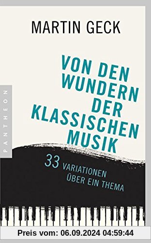 Von den Wundern der klassischen Musik: 33 Variationen über ein Thema