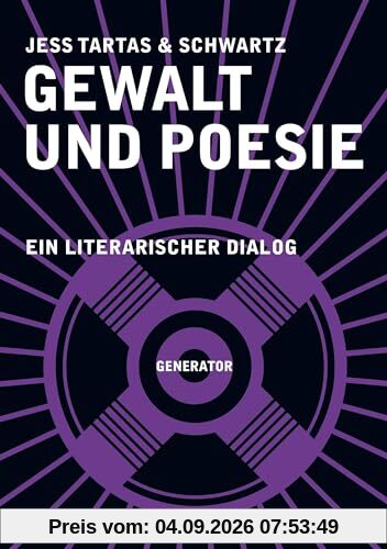 Gewalt und Poesie: Ein literarischer Dialog (GENERATOR: DAS KOMMENDE DENKEN)