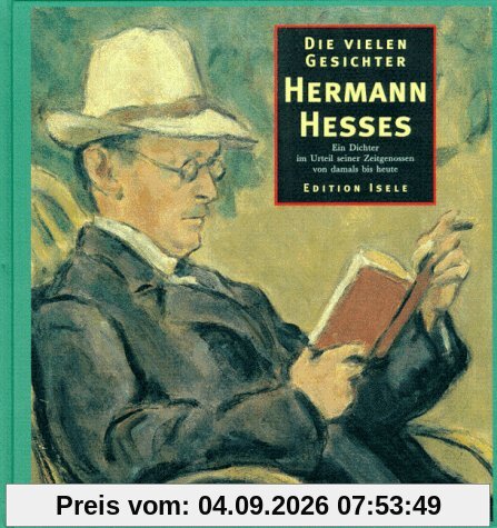 Die vielen Gesichter Hermann Hesses. Ein Dichter im Urteil der Zeitgenossen von damals bis heute