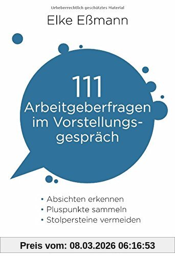 Elke Eßmann 111 Arbeitgeberfragen Im Vorstellungsgespräch, - Absichten Erkennen - - Pluspunkte Sammeln - - Stolpersteine Vermeiden