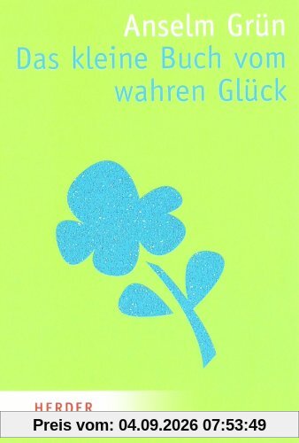 Das kleine Buch vom wahren Glück