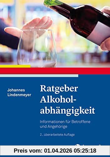 Ratgeber Alkoholabhängigkeit: Informationen für Betroffene und Angehörige (Ratgeber zur Reihe Fortschritte der Psychotherapie)