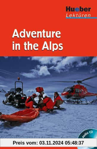 Hueber Lektüren - Stufe 1: Adventure in the Alps: Lektüre mit Audio-CD: 1. Lernjahr / 5. Klasse / 300 Wörter